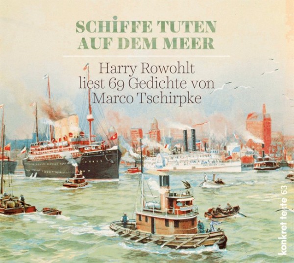 Harry Rowohlt und Marco Tschirpke: Schiffe tuten auf dem Meer